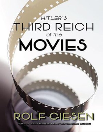 Hitler’s Third Reich of the Movies, Rolf Giesen - Ebook - 9781393899983