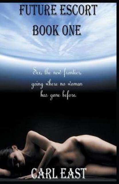 Future Escort - Book One, Carl East - Paperback - 9781393901273
