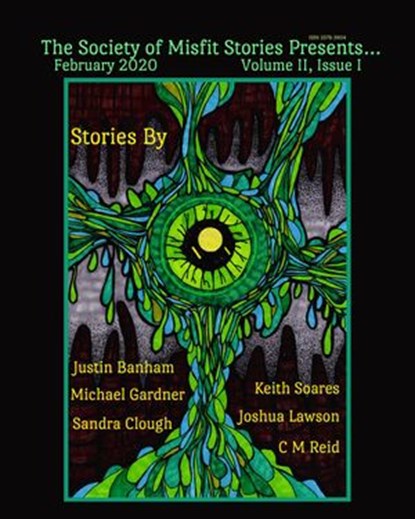 The Society of Misfit Stories Presents...February 2020, C.M. Reid ; Keith Soares ; Joshua Lawson ; Michael Gardner ; Sandra Clough ; Justin Banham - Ebook - 9781393905462