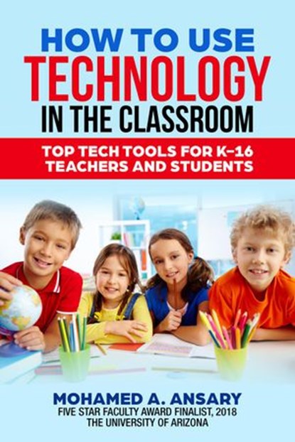 How to Use Technology in the Classroom, Mohamed Ansary - Ebook - 9781393906346