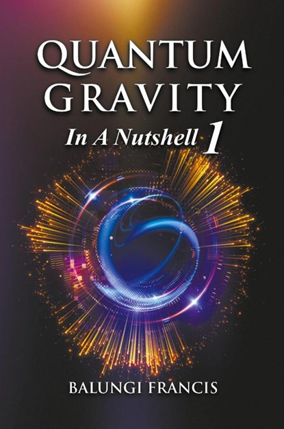 Quantum Gravity in a Nutshell1, Balungi Francis - Paperback - 9781393908401