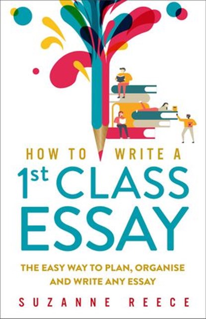How To Write A 1st Class Essay, Suzanne Reece - Ebook - 9781393912668