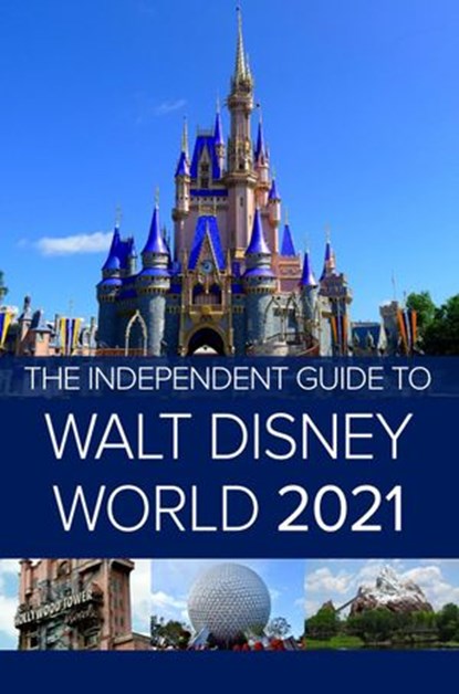 The Independent Guide to Walt Disney World 2021, G Costa - Ebook - 9781393915201