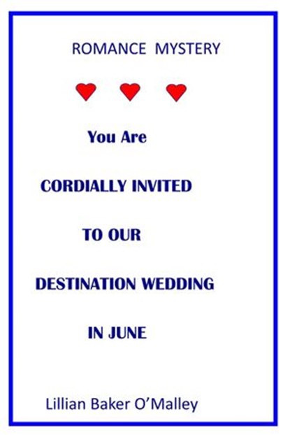 You Are Cordially Invited To Our Destination Wedding In June, Lillian Baker O'Malley - Ebook - 9781393915225