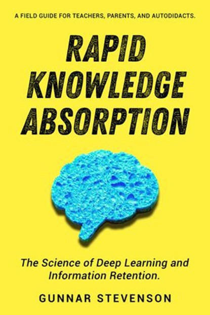 Rapid Knowledge Absorption, Gunnar Stevenson - Ebook - 9781393916550