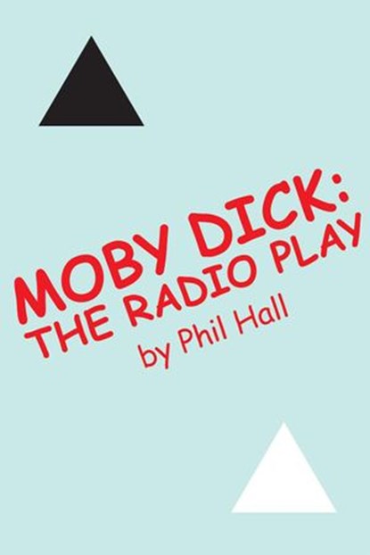 Moby Dick: The Radio Play, Phil Hall - Ebook - 9781393916703