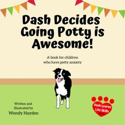 Dash Decides Going Potty is Awesome!, Wendy Hayden - Ebook - 9781393919414