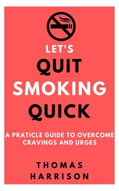 Let's Quit Smoking Quick, Thomas Harrison - Ebook - 9781393921790