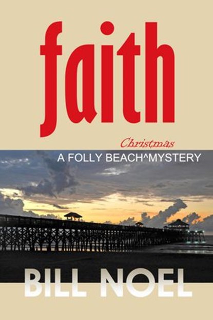 Faith: A Folly Beach Christmas Mystery, Bill Noel - Ebook - 9781393924531