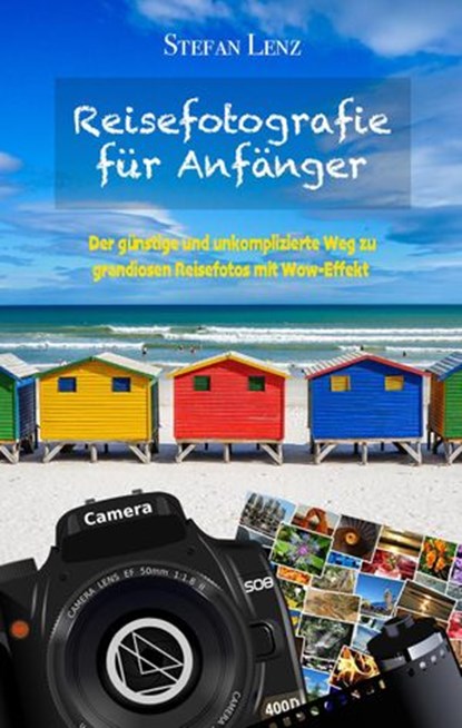 Reisefotografie für Anfänger, Stefan Lenz - Ebook - 9781393925149