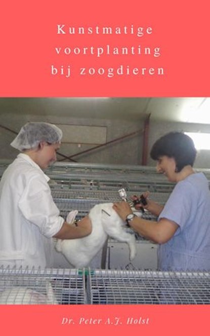 Kunstmatige voortplanting bij zoogdieren, Dr. Peter A.J. Holst - Ebook - 9781393926085
