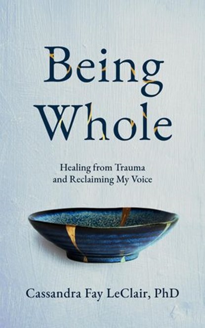 Being Whole, Cassandra LeClair - Ebook - 9781393926856