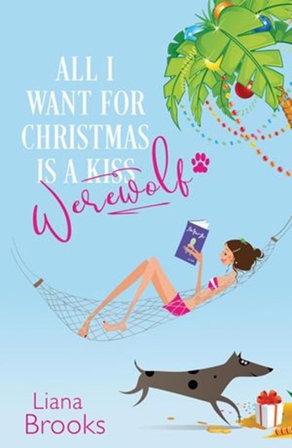 All I Want For Christmas Is A Werewolf, Liana Brooks - Ebook - 9781393928959
