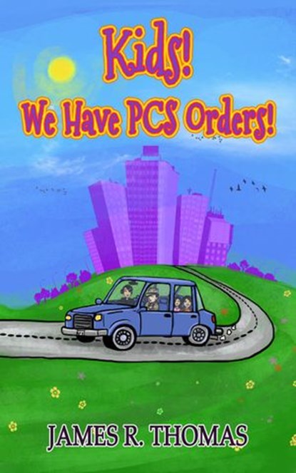 Kids! We Have PCS Orders!, James Thomas - Ebook - 9781393939719