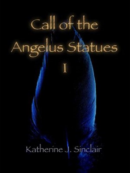 Call of the Angelus Statues, Katherine J. Sinclair - Ebook - 9781393940333