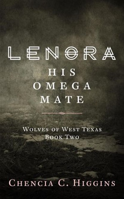 Lenora: His Omega Mate, Chencia C. Higgins - Ebook - 9781393947325