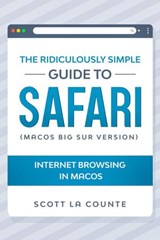 The Ridiculously Simple Guide To Safari: Internet Browsing In MacOS (MacOS Big Sur Version) - Scott La Counte - 9781393949084