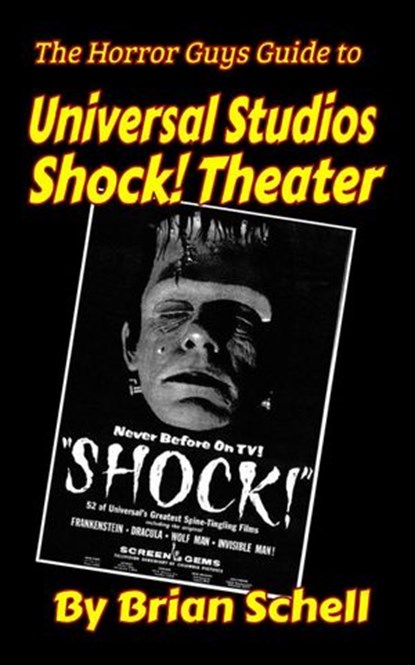 The Horror Guys Guide to Universal Studios Shock! Theater, Brian Schell - Ebook - 9781393952220