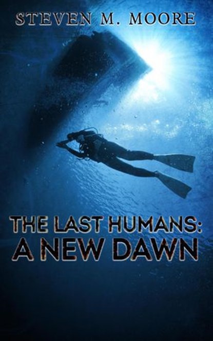 The Last Humans: A New Dawn, Steven M. Moore - Ebook - 9781393952855
