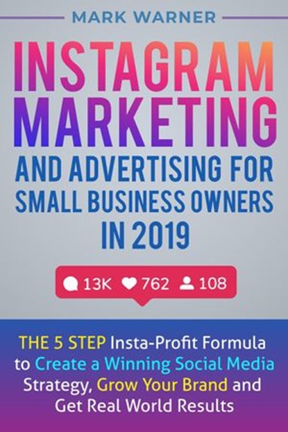 Instagram Marketing and Advertising for Small Business Owners in 2019, Mark Warner - Ebook - 9781393962168