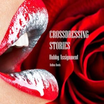 Crossdressing Stories: Hubby Assignment, Hellen Heels - Ebook - 9781393966128