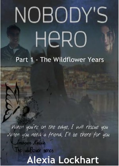 Nobody's Hero Part 1 - The Wildflower Years, Alexia Lockhart - Ebook - 9781393969938