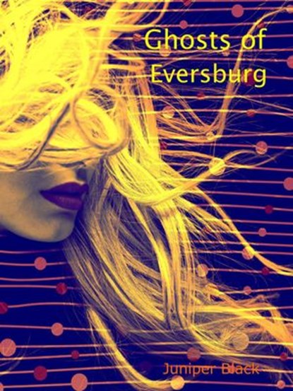 Ghosts of Eversburg, Juniper Black - Ebook - 9781393971030