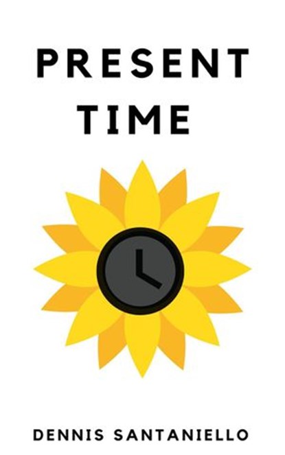 Present Time, Dennis Santaniello - Ebook - 9781393972273