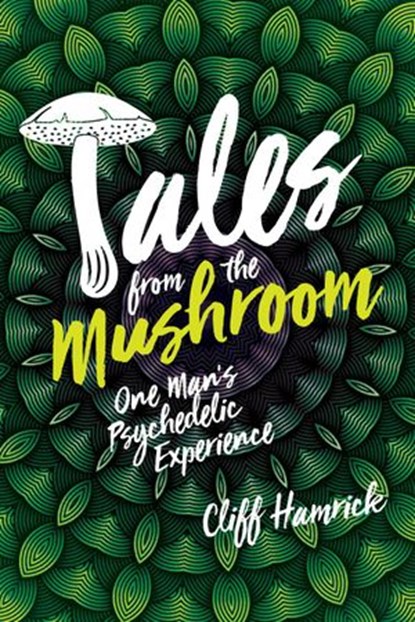 Tales from the Mushroom, Cliff Hamrick - Ebook - 9781393972860