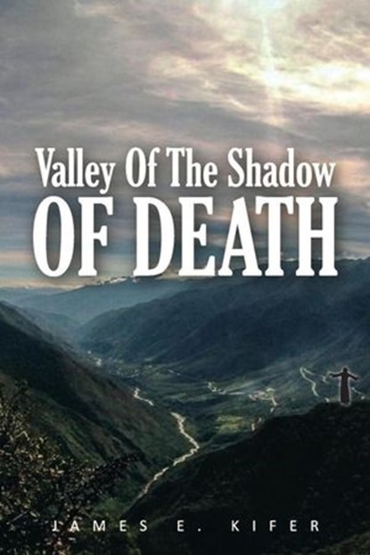 Valley of the Shadow of Death, James E. Kifer - Ebook - 9781393974369