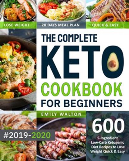 The Complete Keto Cookbook for Beginners #2019-2020, Emily Walton - Ebook - 9781393976158