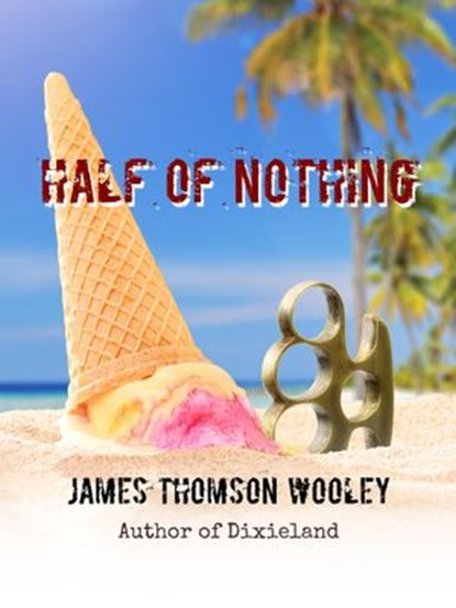Half of Nothing, James Thomson Wooley - Ebook - 9781393976554