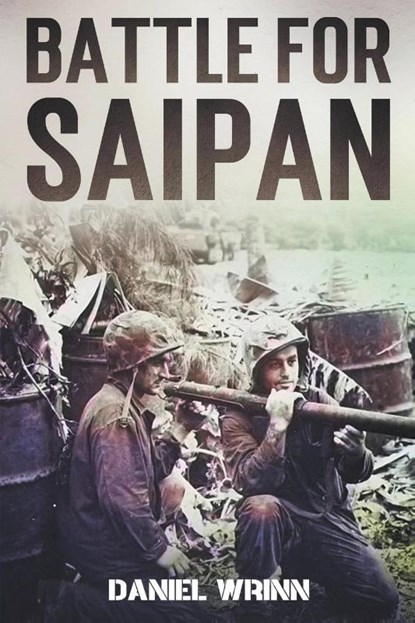 Battle for Saipan, Daniel Wrinn - Paperback - 9781393982630
