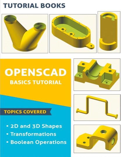 OpenSCAD Basics Tutorial, Tutorial Books - Paperback - 9781393988809
