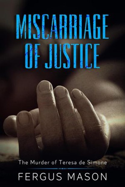 Miscarriage of Justice: The Murder of Teresa de Simone, Fergus Mason - Ebook - 9781393993230