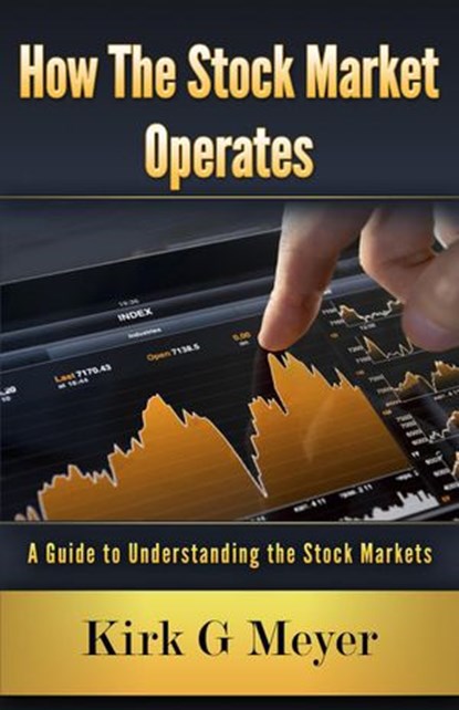 How the Stock Market Operates, Kirk G. Meyer - Ebook - 9781393994718