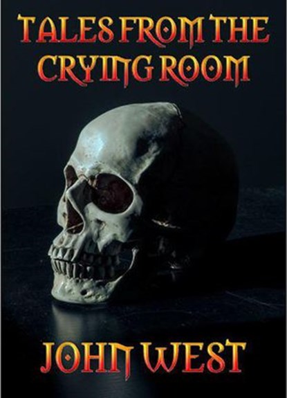 Tales from the Crying Room, John West - Ebook - 9781393996385