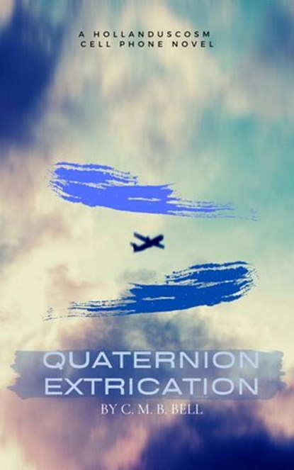 Quaternion Extrication, C. M. B. Bell - Ebook - 9781393997733
