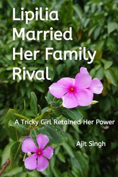 Lipilia Married Her Family Rival, Ajit Singh - Ebook - 9781393999560