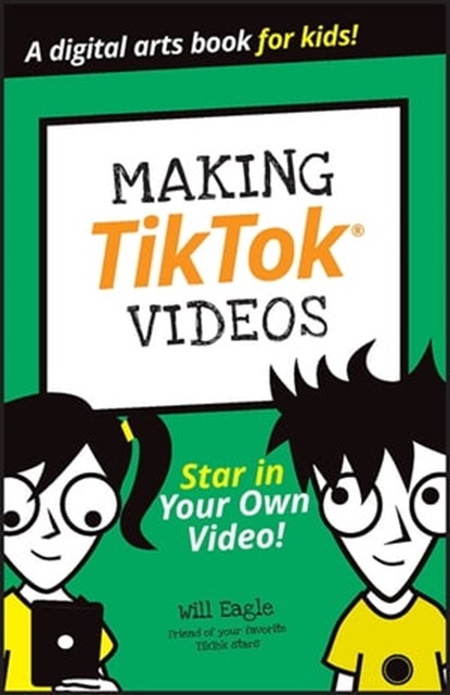 Making TikTok Videos, Will Eagle ; Hannah Budke ; Claire Cohen ; Andrew Cooper ; Jordan Elijah Michael ; Andrew Panturescu - Ebook - 9781394156085