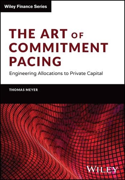 The Art of Commitment Pacing, Thomas (European Investment Fund Meyer - Gebonden - 9781394159604