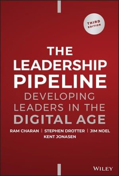 The Leadership Pipeline, Ram Charan ; Stephen Drotter ; James L. Noel ; Kent Jonasen - Ebook - 9781394160983