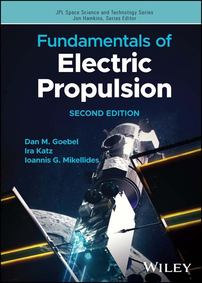 Fundamentals of Electric Propulsion, Dan M. Goebel ; Ira Katz ; Ioannis G. Mikellides - Gebonden - 9781394163212