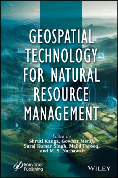 Geospatial Technology for Natural Resource Management, Shruti (Central University of Jharkhand Kanga ; Gowhar (Department of Science and Technology Meraj ; Suraj Kumar (Central University of Jharkhand Singh - Gebonden - 9781394166367