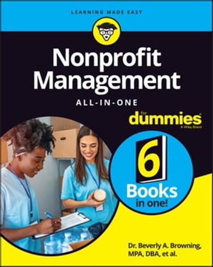 Nonprofit Management All-in-One For Dummies, Beverly A. Browning ; Sharon Farris ; Maire Loughran ; Alyson Connolly ; Shiv Singh ; Stephanie Diamond - Ebook - 9781394172450