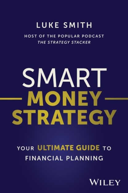 Smart Money Strategy, Luke Smith - Paperback - 9781394176946