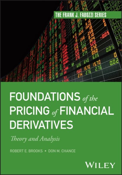 Foundations of the Pricing of Financial Derivatives, ROBERT E. (WALLACE D. MALONE JR. ENDOWNED CHAIR OF FINANCIAL MANAGEMENT,  The Unversity of Alabama) Brooks ; Don M. (First Union Professor of Financial Risk Management) Chance - Gebonden - 9781394179657