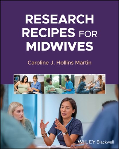 Research Recipes for Midwives, CAROLINE J. (EDINBURGH NAPIER UNIVERSITY,  UK) Hollins Martin - Paperback - 9781394180080