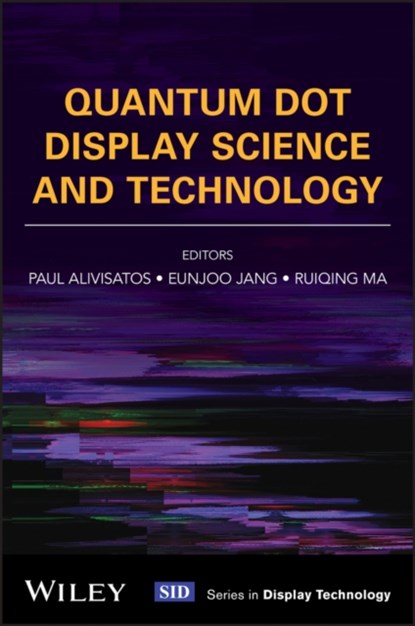 Quantum Dot Display Science and Technology, Paul (University of Chicago Alivisatos ; Eunjoo (Sungkyunkwan University) Jang ; Ruiqing (Meta) Ma - Gebonden - 9781394181858
