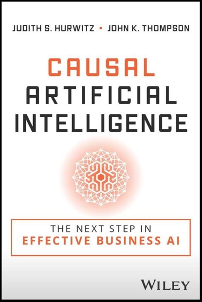 Causal Artificial Intelligence, Judith S. Hurwitz ; John K. Thompson - Paperback - 9781394184132